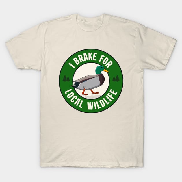 I Brake For Local Wildlife T-Shirt by Football from the Left